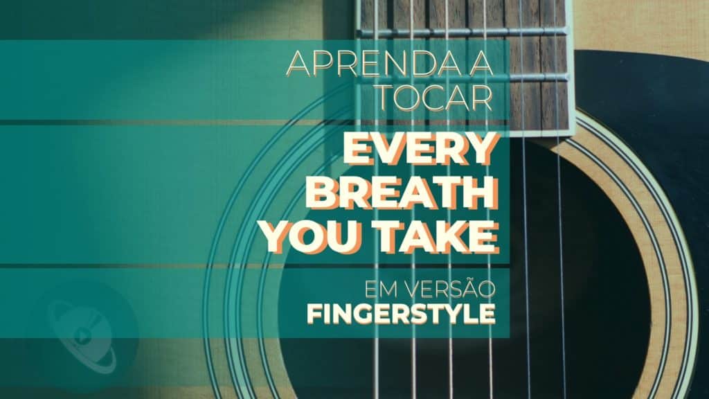 Aprenda a tocar "Every Breath You Take" - versão Violão Fingerstyle - Planeta Música