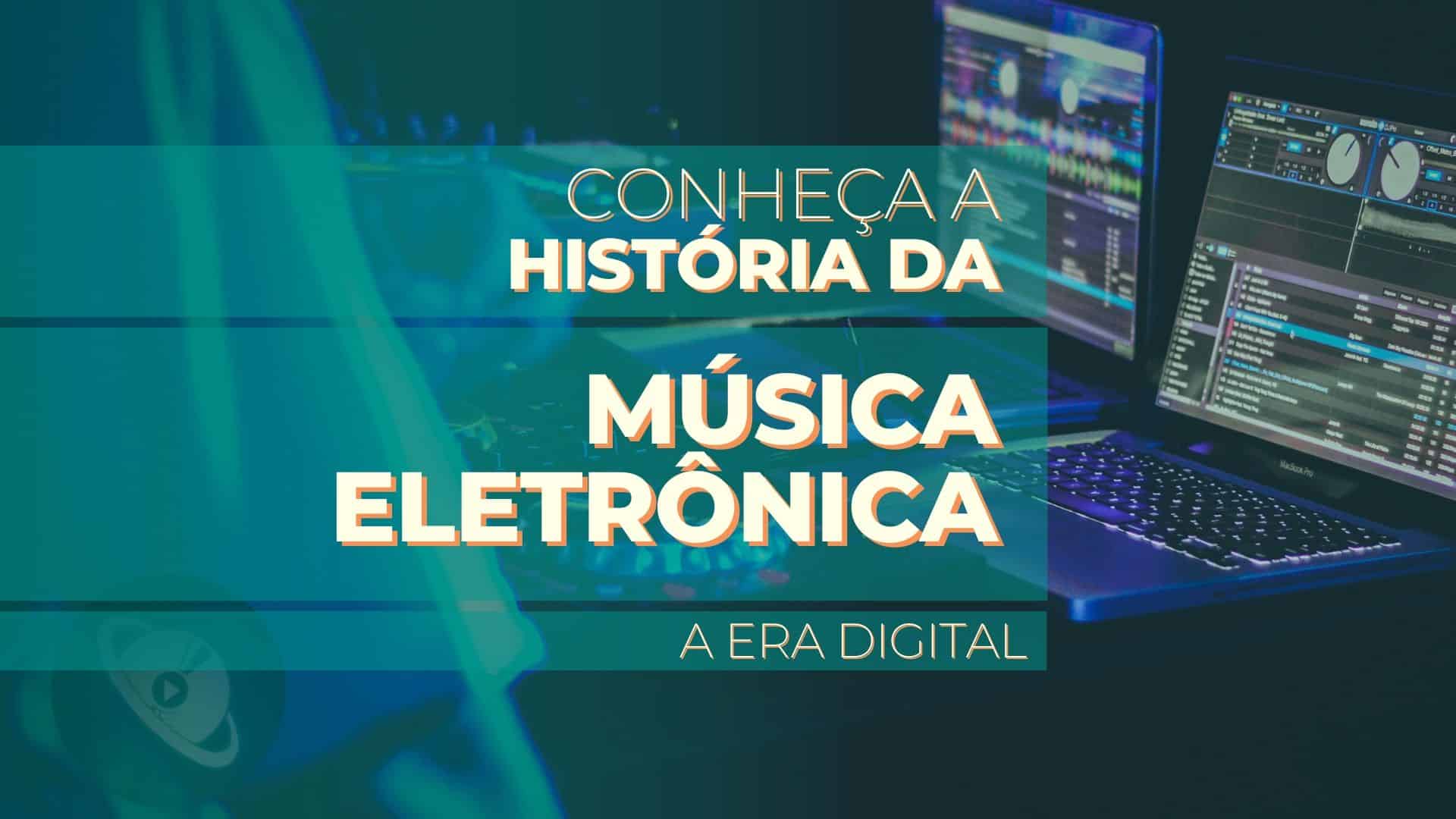 A Era Digital da Música Eletrônica